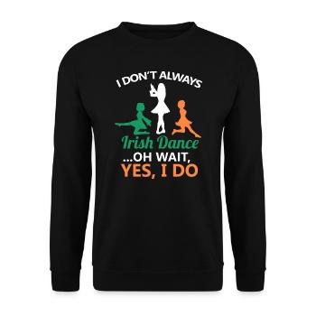 I Don't Always Irish Dance Dancing Ireland Dancer - Sweat-shirt Unisexe - noir - Devant - Alina (178cm) & Michal (187cm)