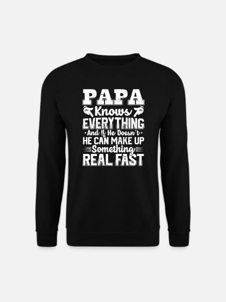 Papa Knows Everything Zitate Cool Dad Mens - Unisex Pullover - Schwarz