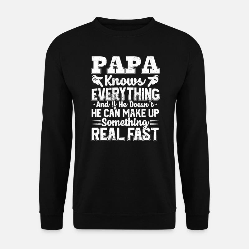 Papa Knows Everything Zitate Cool Dad Mens - Unisex Pullover - Schwarz