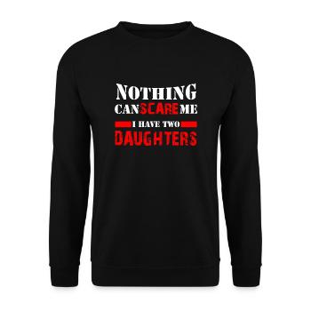 I'm afraid nothing - I have two daughters | father - Unisex Sweatshirt - black - Front - Alina (178cm) & Michal (187cm)