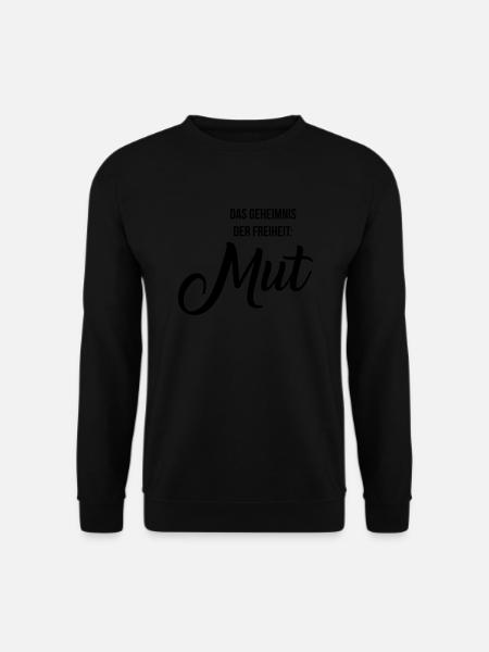 Geheimnis Freiheit Mut ! Spruch Geschenk - Unisex Pullover - Schwarz