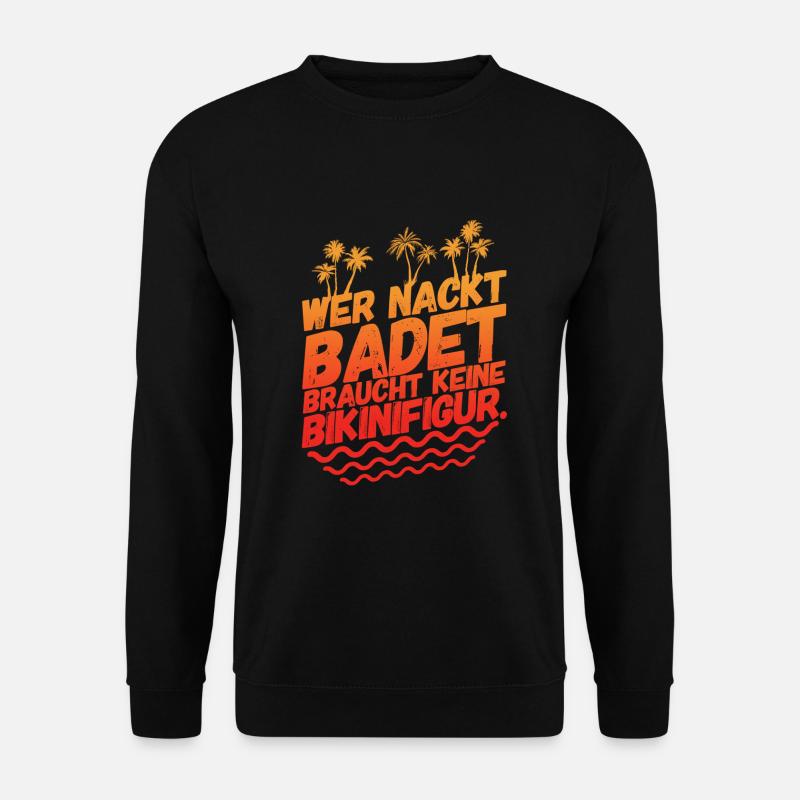 Lustige Sprüche Sommer Urlaub Baden Nackt - Unisex Pullover - Schwarz