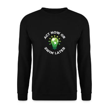 Act now or swim later - climate change, environmental protection - Unisex Sweatshirt - black - Front - Alina (178cm) & Michal (187cm)