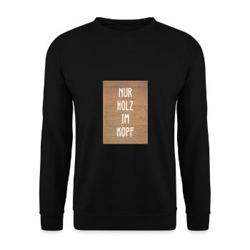 Nur Holz im Kopf - Zimmerer Tischler - Unisex Pullover - Schwarz - Vorne - Alina (178cm) & Michal (187cm)