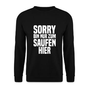 Sorry Bin Nur Zum Saufen Hier - Unisex Pullover - Schwarz - Vorne - Alina (178cm) & Michal (187cm)