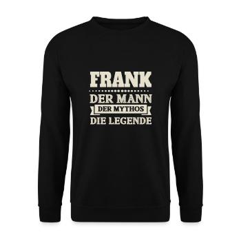 Frank - Mann, Mythos, Legende - Unisex Pullover - Schwarz - Vorne - Alina (178cm) & Michal (187cm)