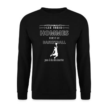 les vrais hommes jouent au basketball pas à la... - Sweat-shirt Unisexe - noir - Devant - Alina (178cm) & Michal (187cm)