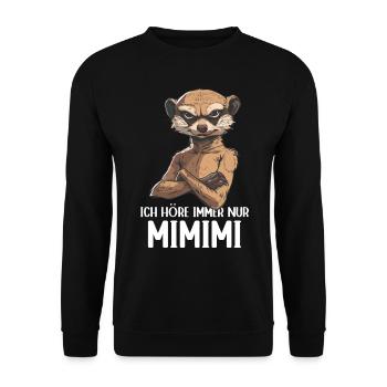 Erdmännchen Mangusten Mungo Ich höre immer Mimimi - Unisex Pullover - Schwarz - Vorne - Alina (178cm) & Michal (187cm)