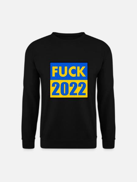 Fuck 2022 - Unisex Sweatshirt - black