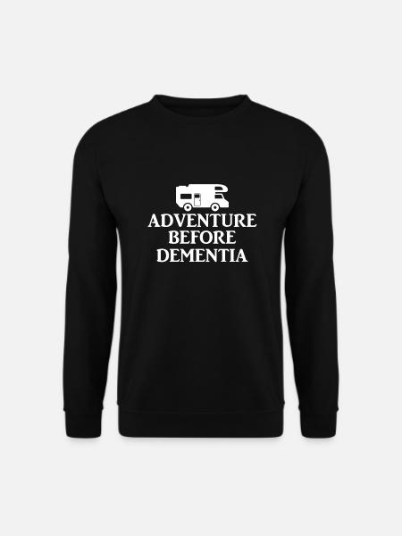 Adventure Before Dementia.Gifts for Camping lovers - Unisex Sweatshirt - black
