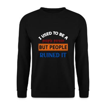 I Used To Be A People Person Then People Ruined It - Unisex Sweatshirt - black - Front - Alina (178cm) & Michal (187cm)