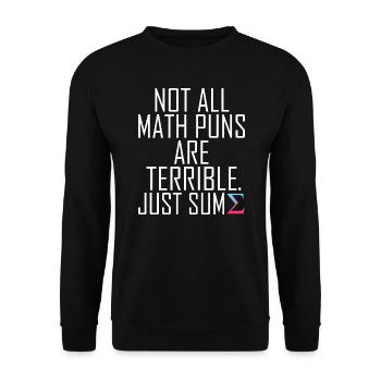 Not All Math Puns Are Terrible Funny Graphic - Unisex Sweatshirt - black - Front - Alina (178cm) & Michal (187cm)