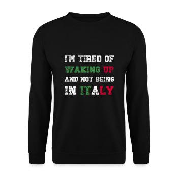 I'm Tired of Waking Up and Not Being in Italy - Unisex Sweatshirt - black - Front - Alina (178cm) & Michal (187cm)