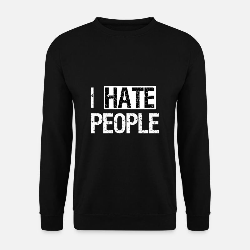 I hate people - Unisex Pullover - Schwarz