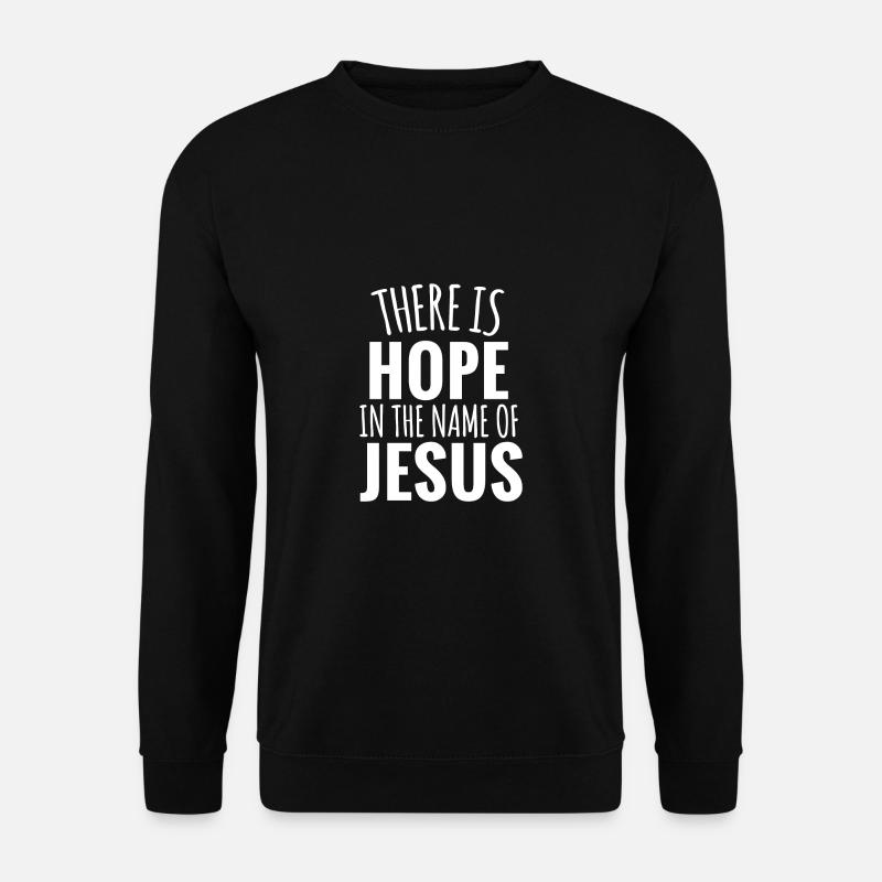 There is Hope in Name of Jesus Geschenk CHristlich - Unisex Pullover - Schwarz