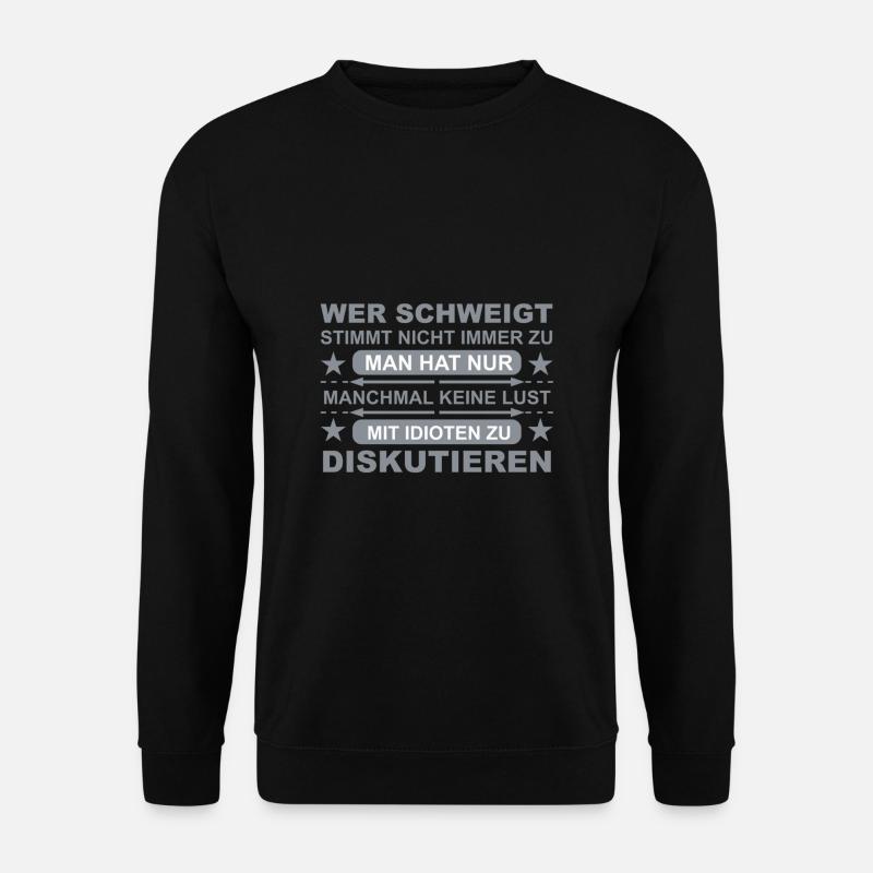 Schweigen Idioten lustige Sprüche - Unisex Pullover - Schwarz