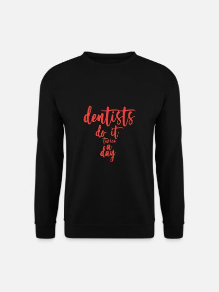 Dentists Do It Twice A Day - Unisex Pullover - Schwarz