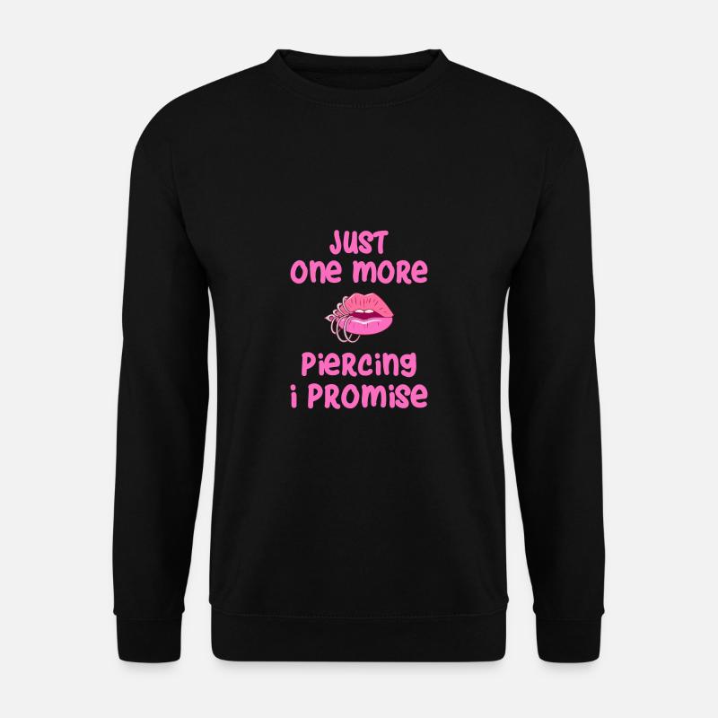 Just One More Piercing - Unisex Pullover - Schwarz