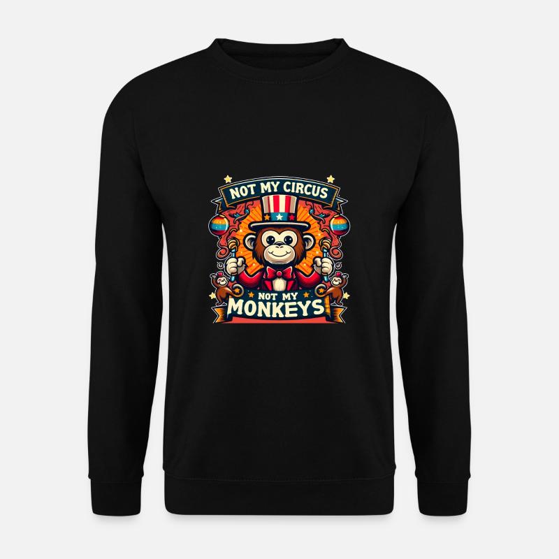 Pas mon cirque, pas mes singes - Sweat-shirt Unisexe - noir
