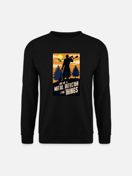 Give me a metal detector I find things - Sweat-shirt Unisexe - noir
