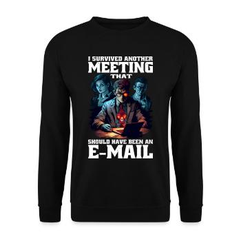 I Survived A Meeting That Should Have Been Mail 45 - Unisex Sweatshirt - black - Front - Alina (178cm) & Michal (187cm)