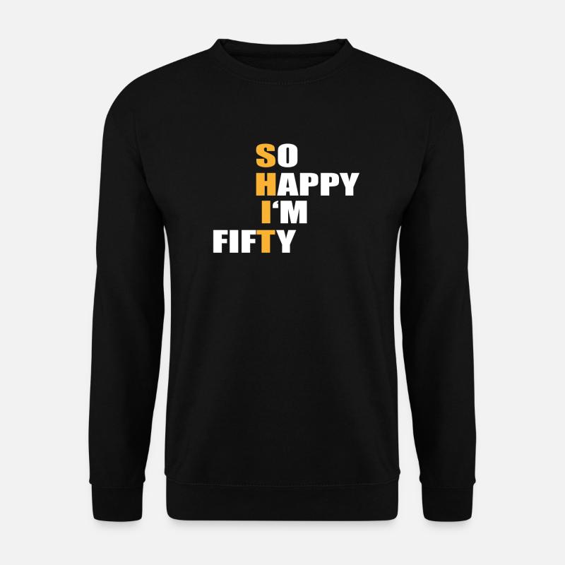 So Happy I'm Fifty 50 Geburtstag - Unisex Pullover - Schwarz
