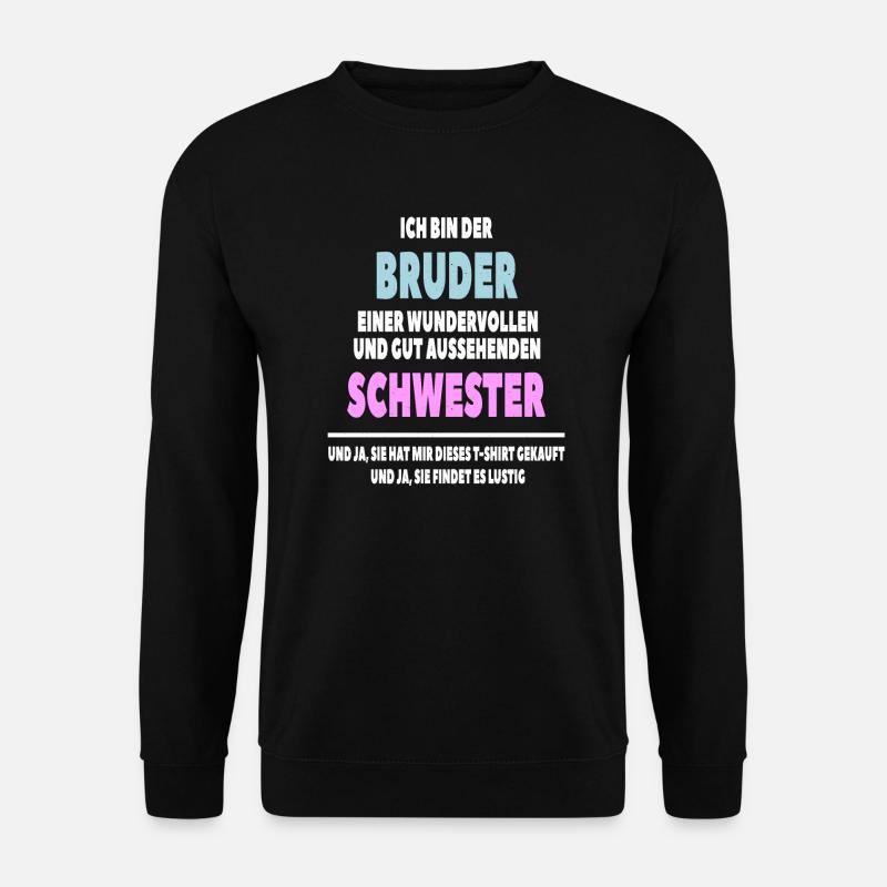 Bruder einer Schwester Geschwister Lustige Sprüche - Unisex Pullover - Schwarz