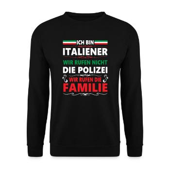 Italiener Familie Nicht Polizei Spruch Lustig - Unisex Pullover - Schwarz - Vorne - Alina (178cm) & Michal (187cm)