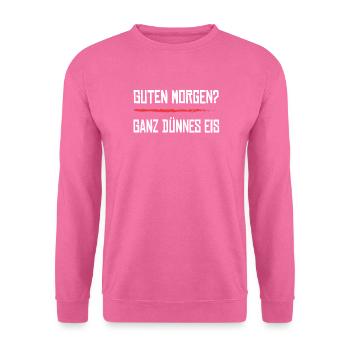Guten Morgen Ganz Dünnes Eis - Unisex Pullover - Pink - Vorne