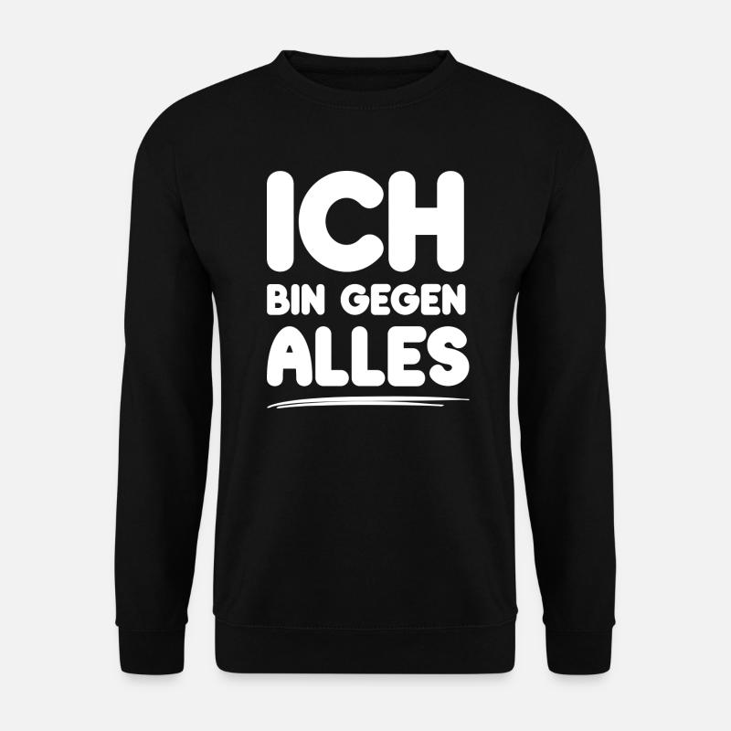 Ich bin gegen Alles lustige Sprüche - Unisex Pullover - Schwarz