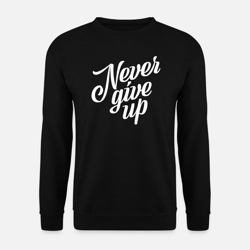 Never give up - Unisex Pullover - Schwarz