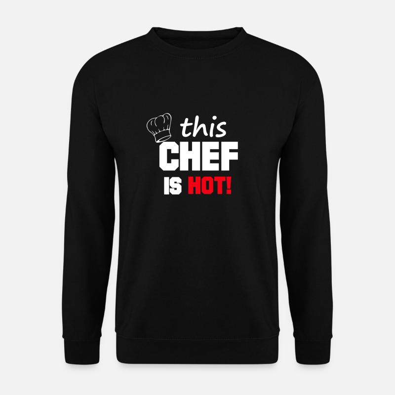 Chef ist Koch Küche Hot Chefkoch Hotel Gastronomie - Unisex Pullover - Schwarz