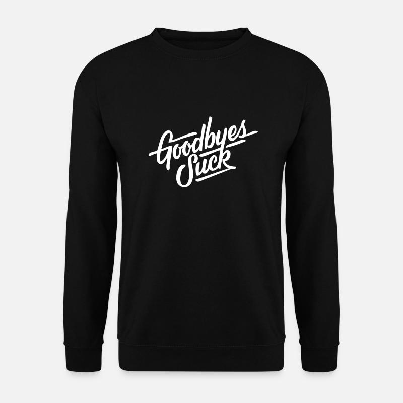 Goodbyes suck - Unisex Pullover - Schwarz