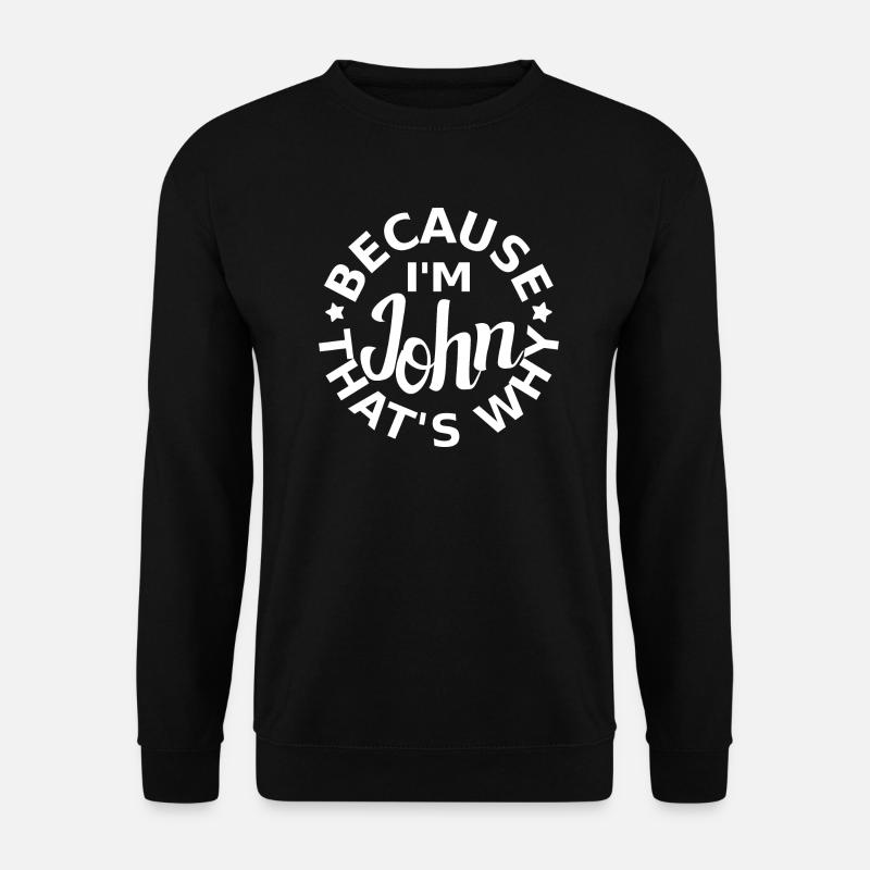 John Vorname lustiger Spruch - Unisex Pullover - Schwarz