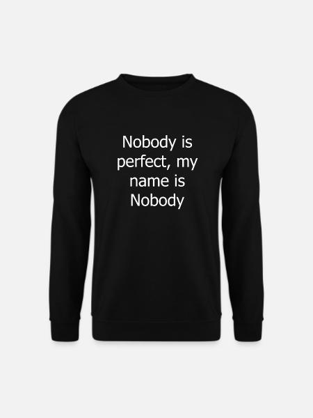 Personne n'est parfait mon nom est personne - Sweat-shirt Unisexe - noir
