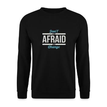 Don't be afraid of change... T-shirt - Unisex Sweatshirt - black - Front - Alina (178cm) & Michal (187cm)