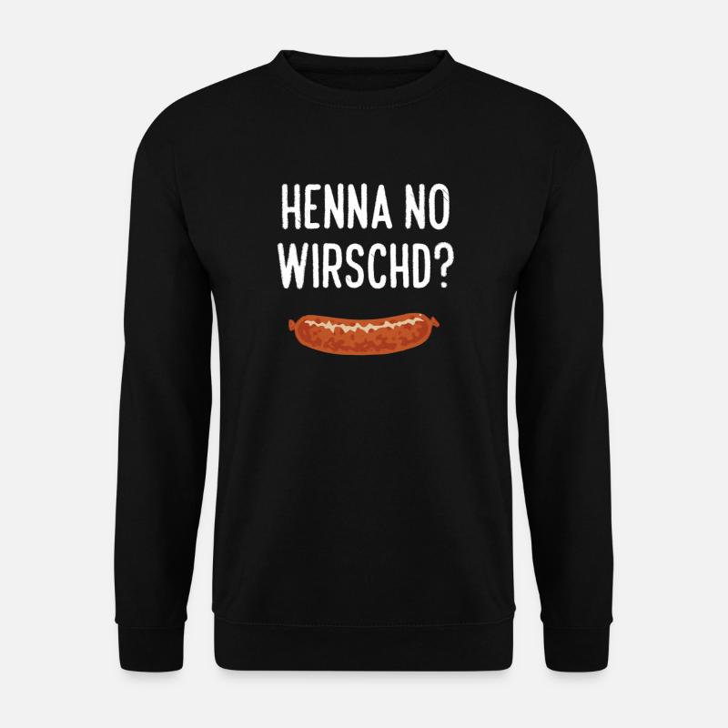 Henna no Wirschd / Habt ihr noch Würste? - Unisex Pullover - Schwarz