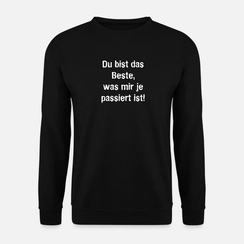 Du bist das Beste was mir je passiert ist! - Unisex Pullover - Schwarz