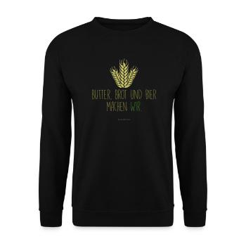 We make butter, bread and beer. - Unisex Sweatshirt - black - Front - Alina (178cm) & Michal (187cm)