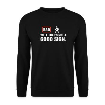 BAD , WELL THATS NOT A GOOD SIGN. - Unisex Pullover - Schwarz - Vorne - Alina (178cm) & Michal (187cm)