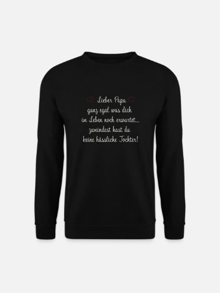 Lieber Papa lustiger Spruch hübsche Tochter Vater - Unisex Pullover - Schwarz