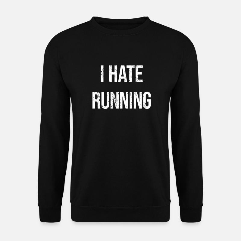 i hate running. running sucks - Unisex Pullover - Schwarz
