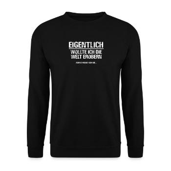 Eigentlich wollte ich die Welt erobern - Unisex Pullover - Schwarz - Vorne - Alina (178cm) & Michal (187cm)