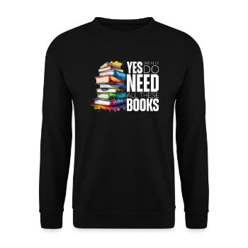 Yes i really do need all these books - Sweat-shirt Unisexe - noir - Devant - Alina (178cm) & Michal (187cm)