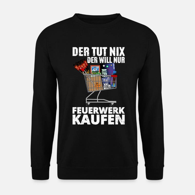 Der will Feuerwerk kaufen - Unisex Pullover - Schwarz