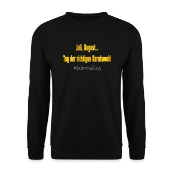 Juli August Lehrer Tag der richtigen Berufswahl - Unisex Pullover - Schwarz - Vorne - Alina (178cm) & Michal (187cm)