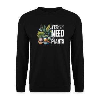 Oui, j’ai vraiment besoin de toutes ces plantes - Sweat-shirt Unisexe - noir - Devant - Alina (178cm) & Michal (187cm)
