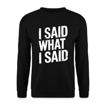 I Said What I Said Bold Statement Quote - Unisex Sweatshirt - black - Front - Alina (178cm) & Michal (187cm)