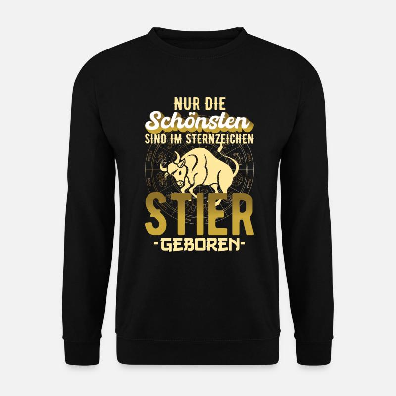 Sternzeichen Stier Spruch Geschenkidee - Unisex Pullover - Schwarz