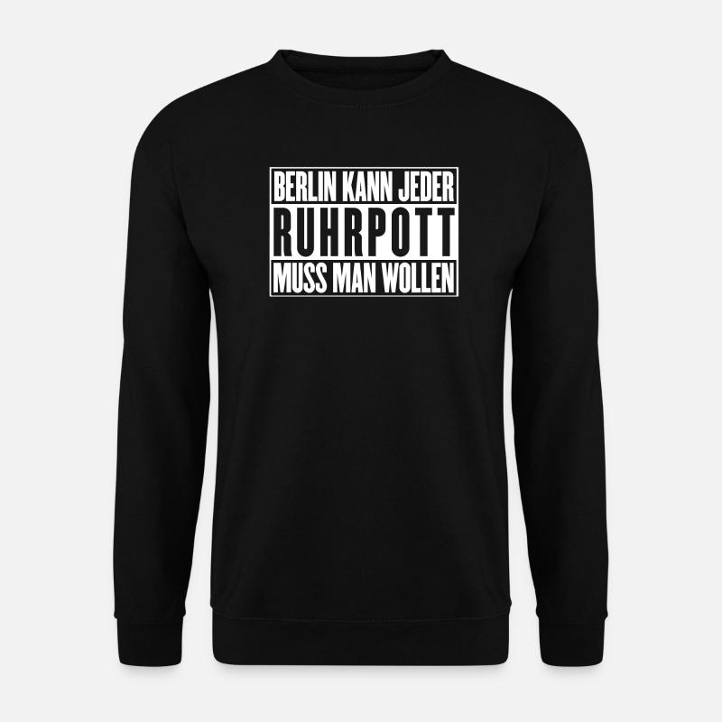 Berlin kann jeder, Ruhrpott muss man wollen - Unisex Pullover - Schwarz